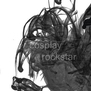 cosplay rockstar lyrics | Boomplay Music