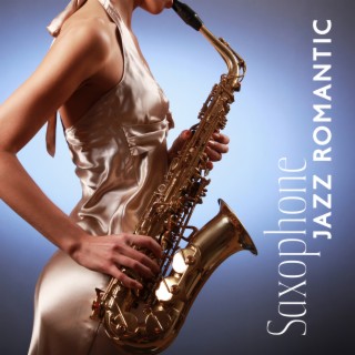 Saxophone Jazz Romantic: Hot and Erotic, Love Song, Jazz at Night