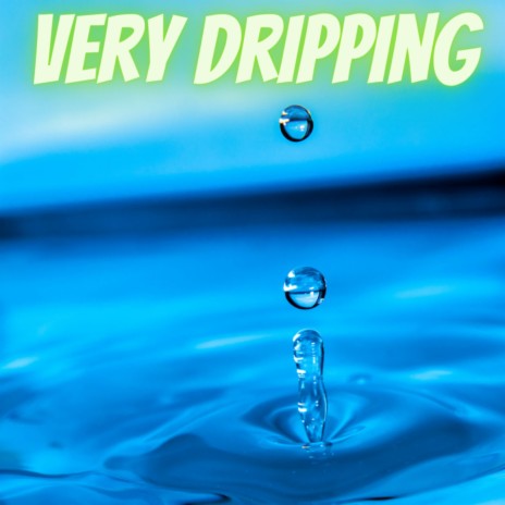 very dripping | Boomplay Music