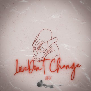 Love Don't Change lyrics | Boomplay Music