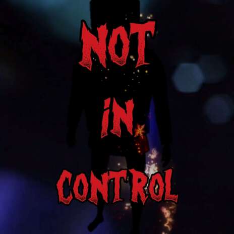 Not in Control | Boomplay Music