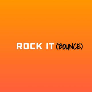 Rock It (Bounce)