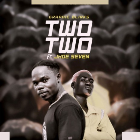 Two Two ft. Jhoe Seven | Boomplay Music