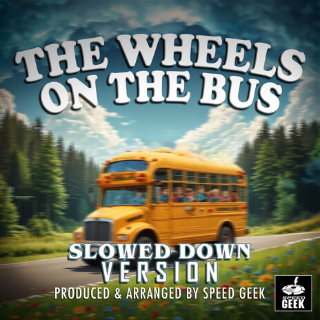 The Wheels On The Bus (Slowed Down Version) | Boomplay Music