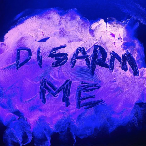 Disarm Me | Boomplay Music