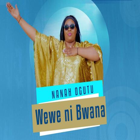 WEWE NI BWANA | Boomplay Music