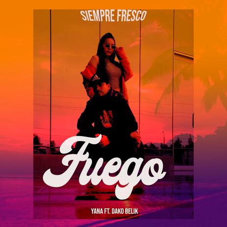 Fuego ft. Yana | Boomplay Music