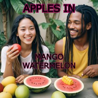 APPLES IN MANGO WATERMELON