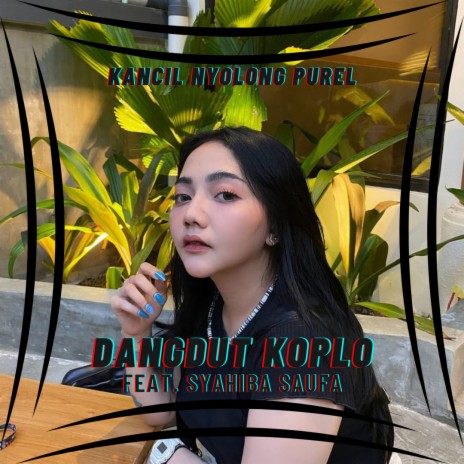 Kancil Nyolong Purel ft. Syahiba Saufa | Boomplay Music