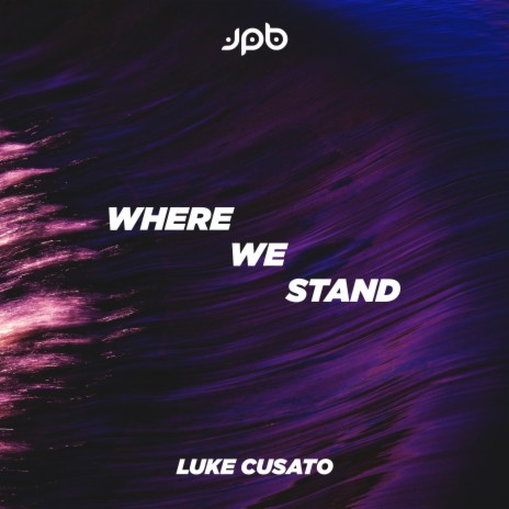 Where We Stand ft. Luke Cusato | Boomplay Music