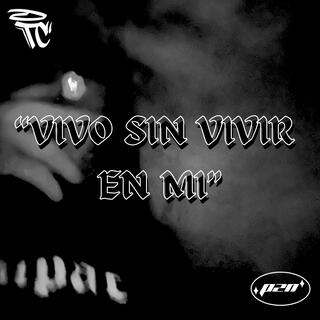 VIVO SIN VIVIR EN MI