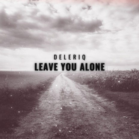 Leave You Alone | Boomplay Music