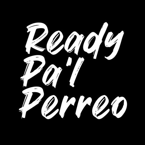 Ready Pal Perreo