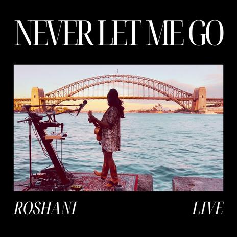 Never Let Me Go LIVE | Boomplay Music