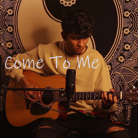 Come to Me (Acoustic One-Take Version)[Live] | Boomplay Music