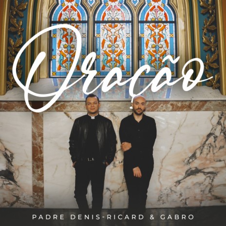 Oração ft. Padre Denis-Ricard | Boomplay Music