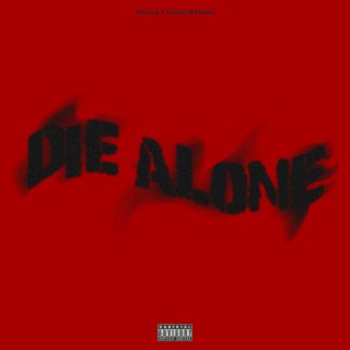 DIE ALONE