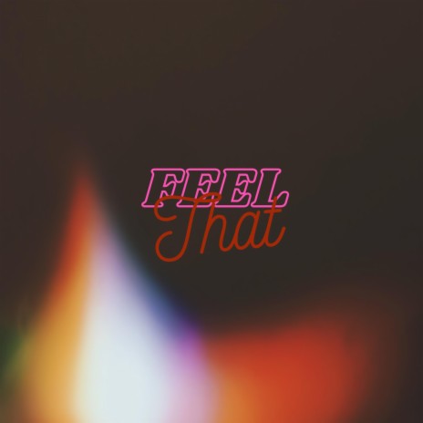 Feel That | Boomplay Music