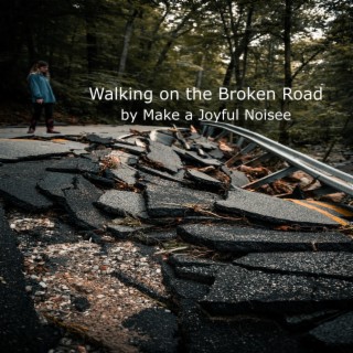 Walking on the Broken Road