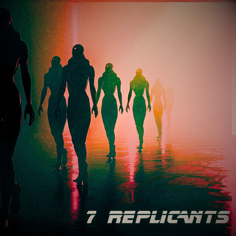 7 Replicants ft. Eric Heitmann