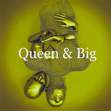 Queen & Big ft. Chelly the MC | Boomplay Music