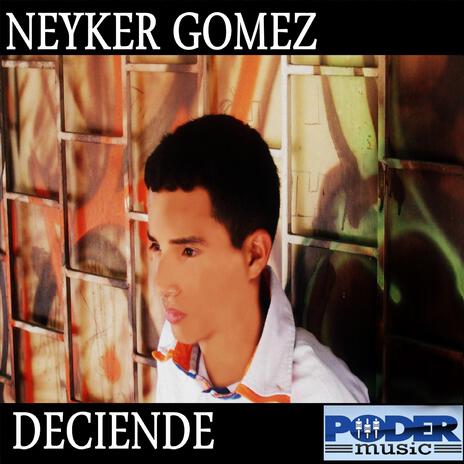 Deciende ft. Neyker Gomez | Boomplay Music