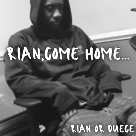 Rian, Come Home...