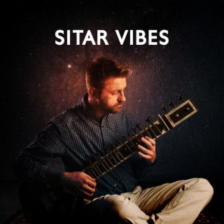 Sitar Vibes: Best Indian Relaxing Music for Meditation