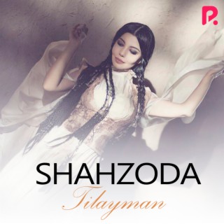 Download Shahzoda Album Songs: Tilayman | Boomplay Music