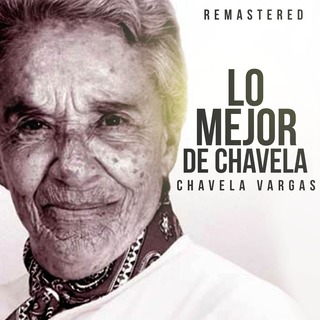 Lo mejor de Chavela (Remastered)