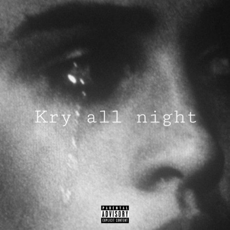 Kry All Night | Boomplay Music