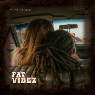 Fat Vibez ft. Mumbay & ambrozia lyrics | Boomplay Music