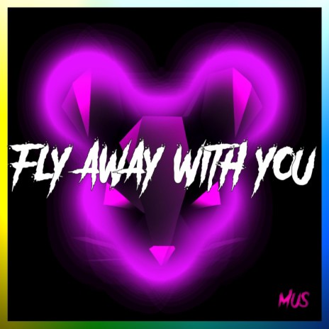 FLY AWAY WITH YOU | Boomplay Music
