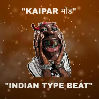 Indian Type Beat (KAIPAR MODE)