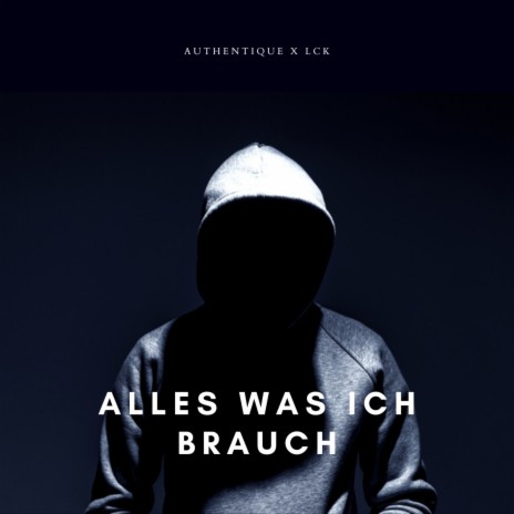 Alles was ich brauch ft. LCK | Boomplay Music