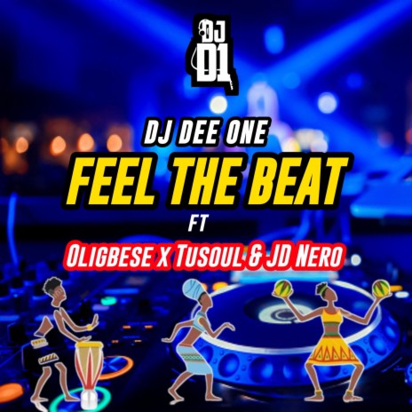 Feel The Beat ft. Oligbdse, JD Nero & Tu Soul | Boomplay Music