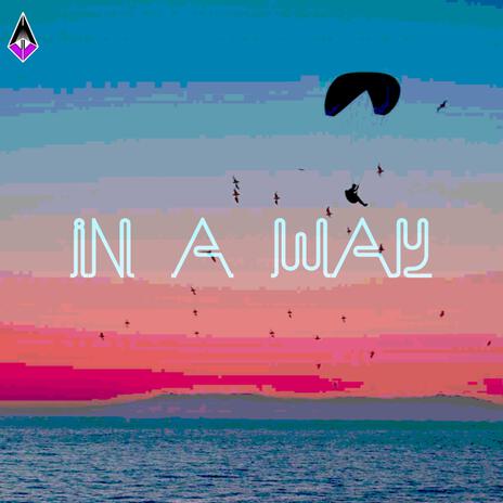 In a Way | Boomplay Music