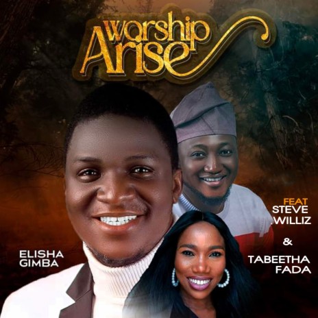 Worship Arise ft. Steve Williz & Tabeetha Fada | Boomplay Music