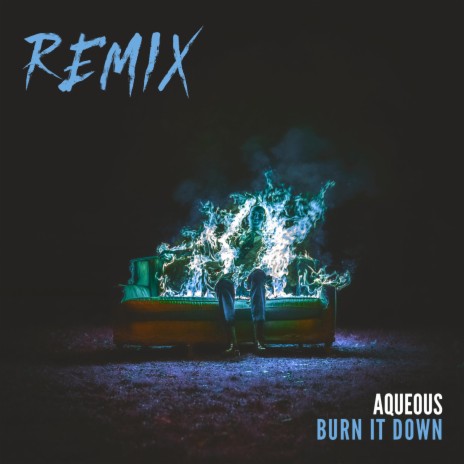 Burn It Down (Éclat Remix) ft. Aqueous | Boomplay Music