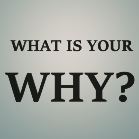 What Is Your WHY | Boomplay Music