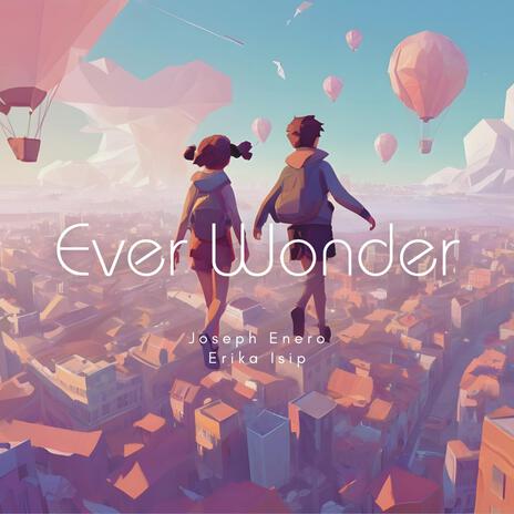 Ever Wonder ft. Erika Isip | Boomplay Music