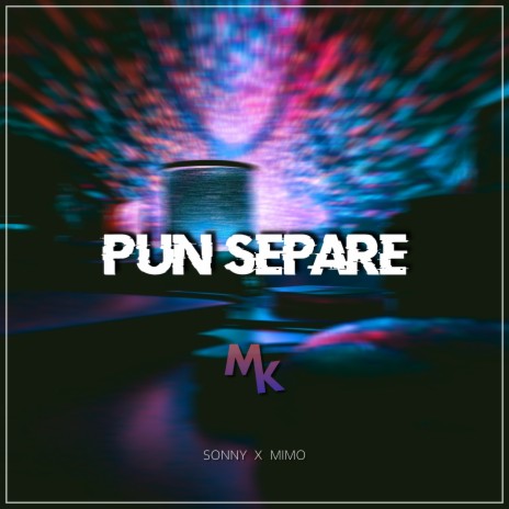 Pun Separe ft. Mimo | Boomplay Music