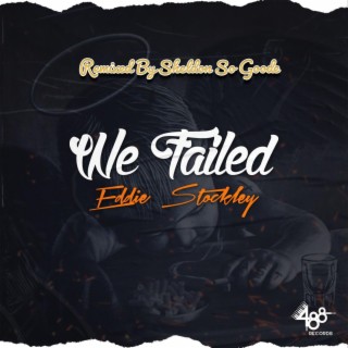 We Failed (So Goode Remix)