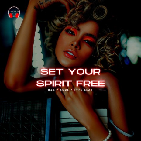 Set Your Spirit Free | Boomplay Music