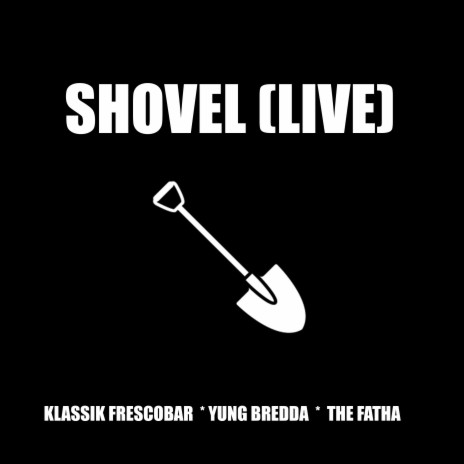 Shovel (Live) ft. yung bredda & The Fatha | Boomplay Music