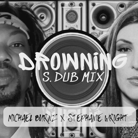 Drowning (S. Dub Mix) ft. Stephanie Wright | Boomplay Music