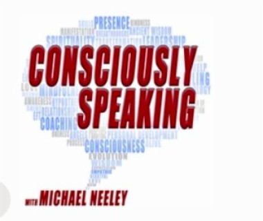 Guest on Consciously Speaking Episode 300 with Michael Neely and other guests like Deepak Chopra,