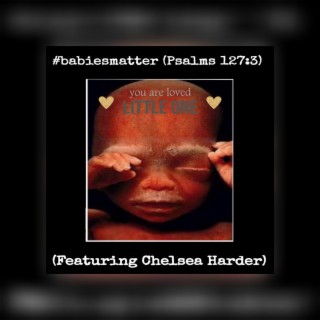 Babiesmatter (Psalms 127:3)