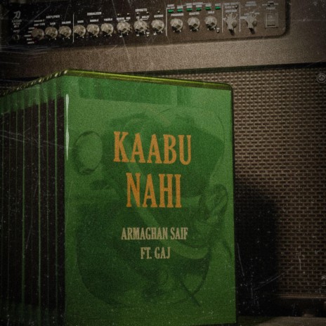 Kaabu Nahi ft. GAJ | Boomplay Music