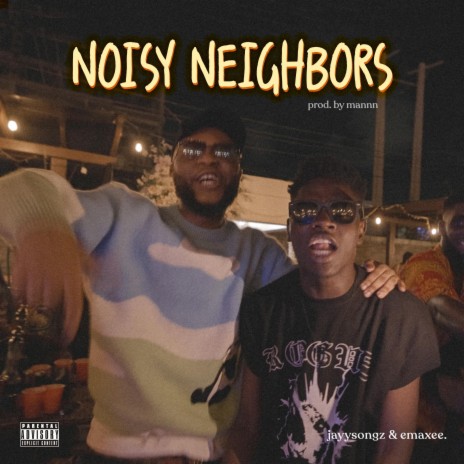 Noisy Neighbors ft. Emaxee | Boomplay Music